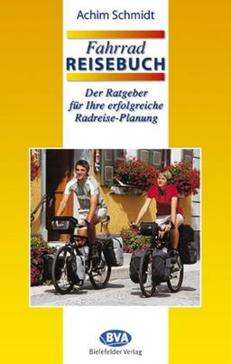 Fahrradreisebuch. Der Ratgeber für Ihre erfolgreiche Radreise-Planung