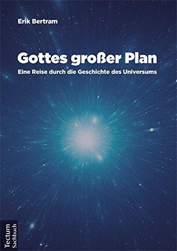 Gottes großer Plan: Eine Reise durch die Geschichte des Universums