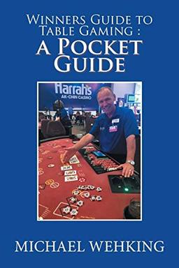 Winners Guide to Table Gaming : a Pocket Guide