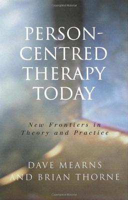 Person-centred Therapy Today: New Frontiers in Theory and Practice