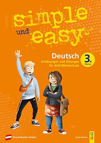 simple und easy Deutsch 3: Erklärungen und Übungen für die 3. Klasse AHS/Mittelschule (simple und easy: Easy auf Schularbeiten und Prüfungen vorbereiten)