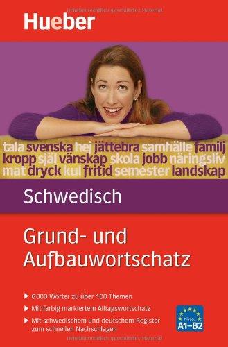 Grund- und Aufbauwortschatz Schwedisch: 6 000 Wörter zu über 100 Themen: 6 000 Wörter zu über 100 Themen, mit farbig markiertem Alltagswortschatz, mit ... deutschem Register zum schnellen Nachschlagen