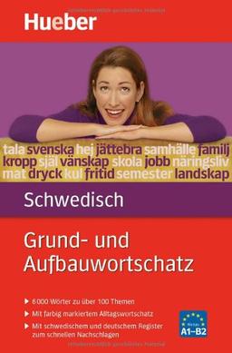 Grund- und Aufbauwortschatz Schwedisch: 6 000 Wörter zu über 100 Themen: 6 000 Wörter zu über 100 Themen, mit farbig markiertem Alltagswortschatz, mit ... deutschem Register zum schnellen Nachschlagen