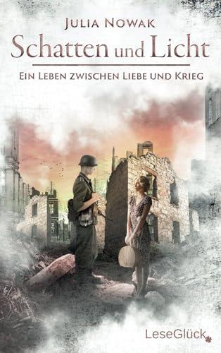 Schatten und Licht: Ein Leben zwischen Liebe und Krieg (Historischer Liebesroman)