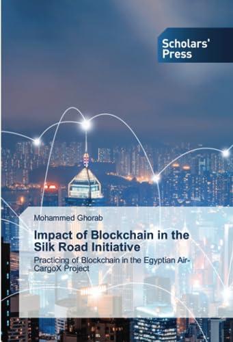 Impact of Blockchain in the Silk Road Initiative: Practicing of Blockchain in the Egyptian Air-CargoX Project