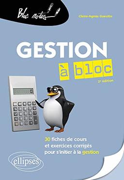 Gestion à bloc : 30 fiches de cours et exercices corrigés pour s'initier à la gestion