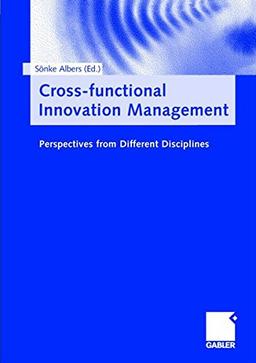 Cross-functional Innovation Management: Perspectives from Different Disciplines