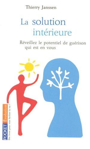 La solution intérieure : vers une nouvelle médecine du corps et de l'esprit