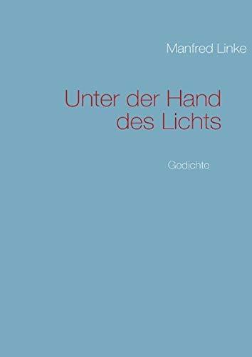 Unter der Hand des Lichts: Gedichte