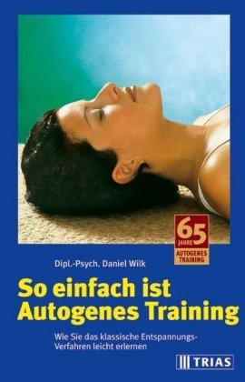 So einfach ist Autogenes Training. Wie Sie das klassische Entspannungs-Verfahren leicht erlernen