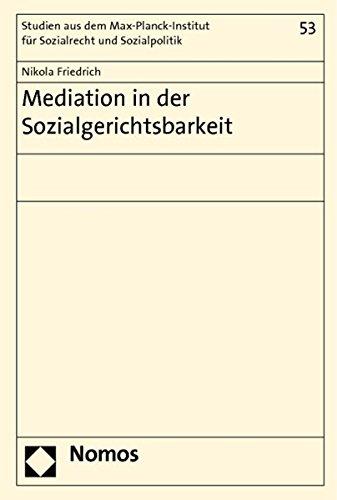 Mediation in der Sozialgerichtsbarkeit (Studien aus dem Max-Planck-Institut für ausländisches und internationales Sozialrecht)