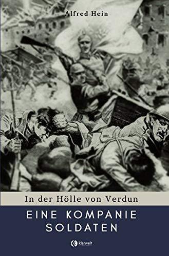 Eine Kompanie Soldaten: In der Hölle von Verdun