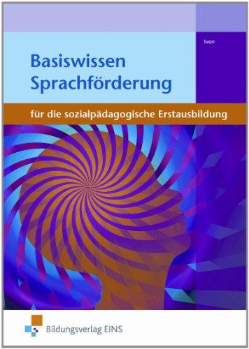 Basiswissen Sprachförderung: für die sozialpädagogische Erstausbildung Lehr-/Fachbuch