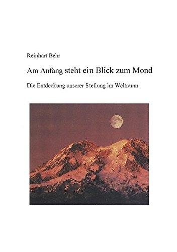 Am Anfang steht ein Blick zum Mond: Entdeckung unserer Stellung im Weltraum