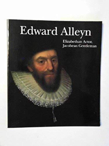 Edward Alleyn as Patron and Collector: A Celebration of the 375th Anniversary of the Foundation of Alleyn's College of God's Gift