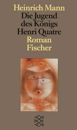 Die Jugend des Königs Henri Quatre: Roman