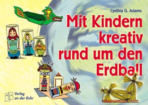 Mit Kindern kreativ rund um den Erdball