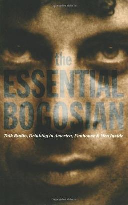 Essential Bogosian: "Talk Radio", "Drinking in America", Funhouse", "Men Inside"