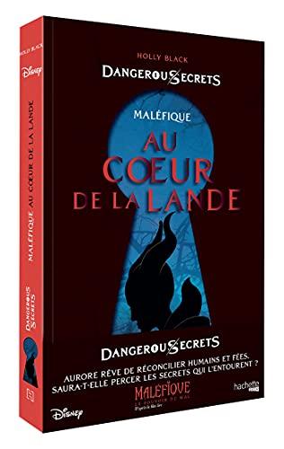 Disney dangerous secrets. Maléfique : au coeur de la lande