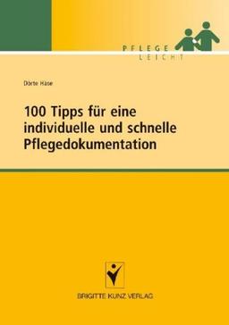 100 Tipps für eine individuelle und schnelle Pflegedokumentation