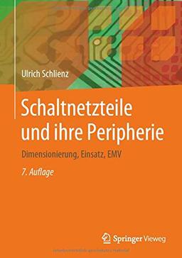 Schaltnetzteile und ihre Peripherie: Dimensionierung, Einsatz, EMV