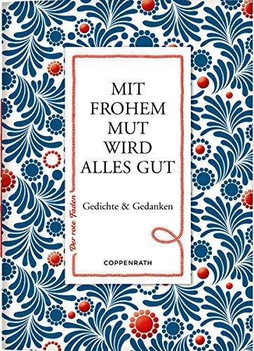 Mit frohem Mut wird alles gut: Gedichte & Gedanken (Der rote Faden)