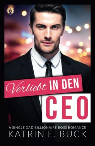 Verliebt in den CEO: A Single Dad Billionaire Boss Romance (San Antonio Billionaires, Band 1)