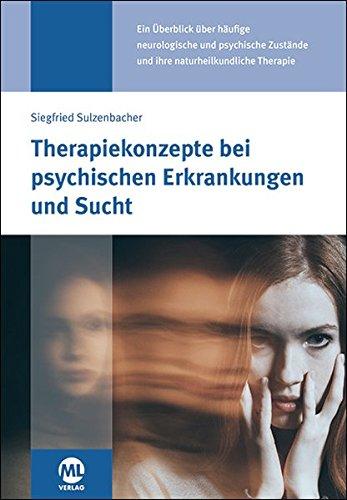 Therapiekonzepte bei psychischen Erkrankungen und Sucht: in der Naturheilpraxis