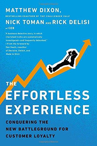 The Effortless Experience: Conquering the New Battleground for Customer Loyalty