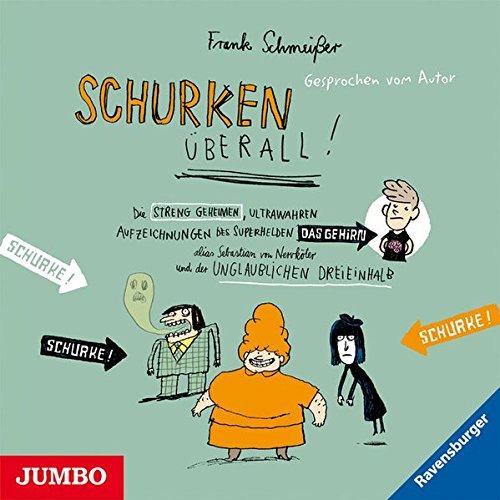 Schurken überall! Die streng geheimen, ultrawahren Aufzeichnungen des Superhelden Das Gehirn alias Sebastian von Nervköter und der Unglaublichen Dreieinhalb