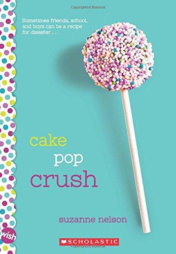 Cake Pop Crush: A Wish Novel