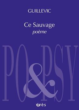 Ce sauvage : poème