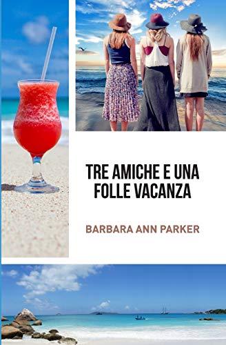 Tre amiche e una folle vacanza