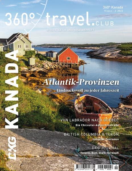 360° Kanada - Ausgabe Winter 2/2022: Atlantik-Provinzen - Eindrucksvoll zu jeder Jahreszeit (360° Kanada: Reisen, Natur und Gesellschaft)