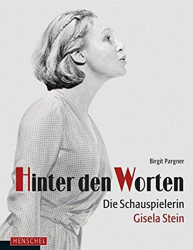 Hinter den Worten: Die Schauspielerin Gisela Stein