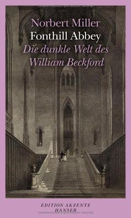 Fonthill Abbey: Die dunkle Welt des William Beckford