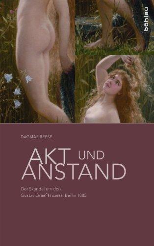 Akt und Anstand: Der Skandal um den Gustav Graef Prozess, Berlin 1885