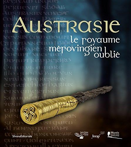 Austrasie : le royaume mérovingien oublié