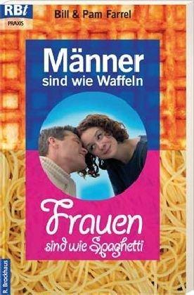 Männer sind wie Waffeln - Frauen sind wie Spaghetti: Warum Ihr Partner anders ist - und Sie auch