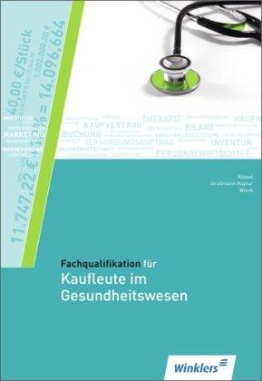 Fachqualifikation für Kaufleute im Gesundheitswesen: Schülerbuch, 3., überarbeitete Auflage, 2012