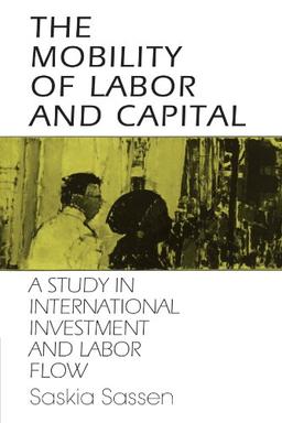 The Mobility of Labor and Capital: A Study in International Investment and Labor Flow