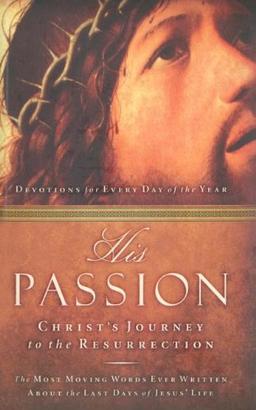 His Passion: Christ's Journey for the Resurrection