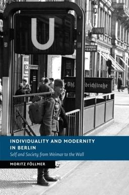 Individuality and Modernity in Berlin (New Studies in European History)