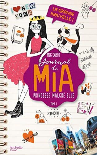 Journal de Mia, princesse malgré elle. Vol. 1. La grande nouvelle !