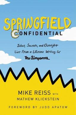 Springfield Confidential: Jokes, Secrets, and Outright Lies from a Lifetime Writing for The Simpsons