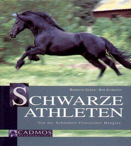 Schwarze Athleten. Von der Schönheit Friesischer Hengste