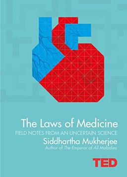 The Laws of Medicine: Field Notes from an Uncertain Science (TED)