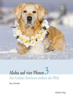 Aloha auf vier Pfoten 3. Ein Golden Retriever erobert die Welt