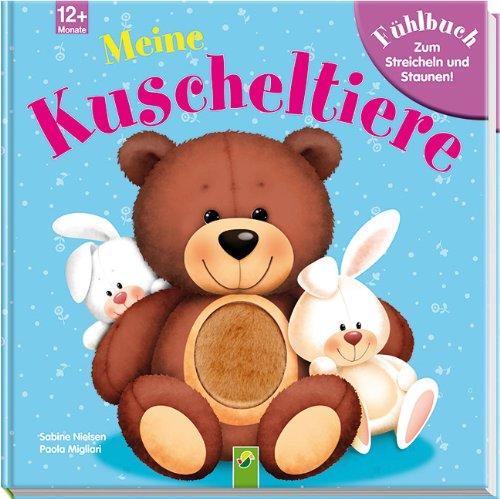 Meine Kuscheltiere: Fühlbuch zum Streicheln und Staunen