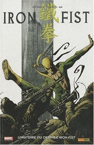 Iron Fist. Vol. 1. L'histoire du dernier Iron Fist